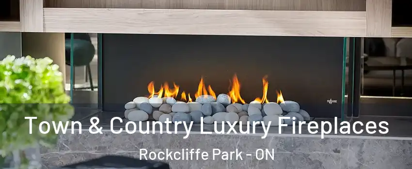  Town & Country Luxury Fireplaces Rockcliffe Park - ON