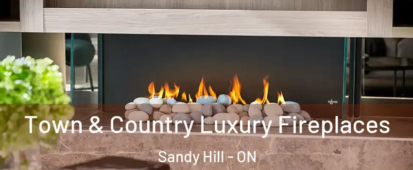  Town & Country Luxury Fireplaces Sandy Hill - ON