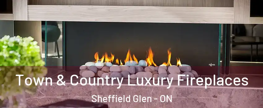  Town & Country Luxury Fireplaces Sheffield Glen - ON