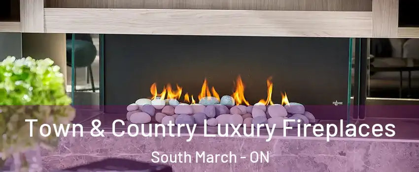  Town & Country Luxury Fireplaces South March - ON