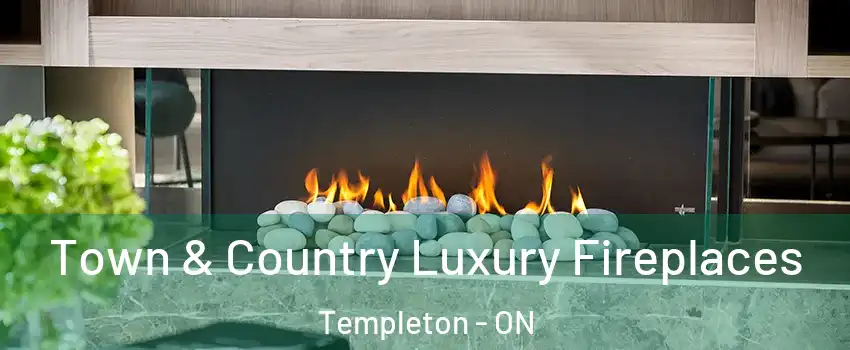  Town & Country Luxury Fireplaces Templeton - ON