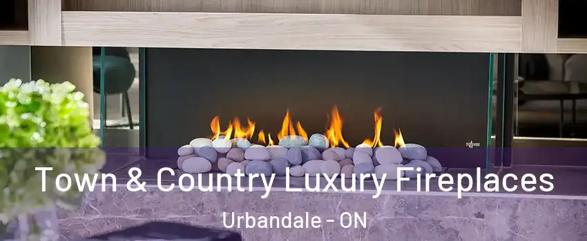  Town & Country Luxury Fireplaces Urbandale - ON