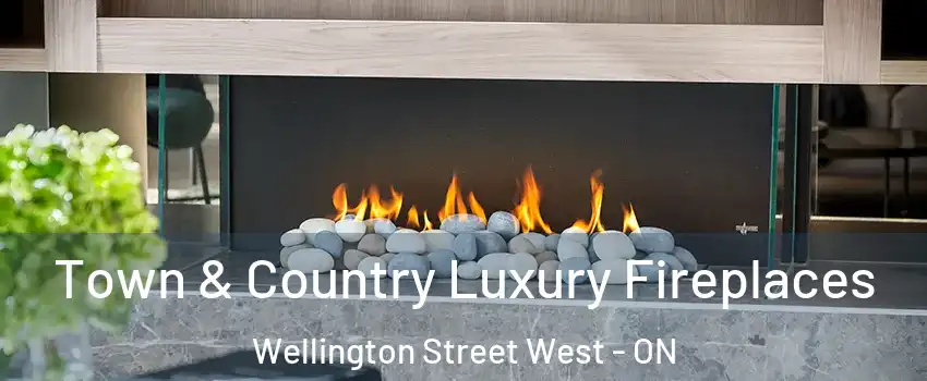  Town & Country Luxury Fireplaces Wellington Street West - ON