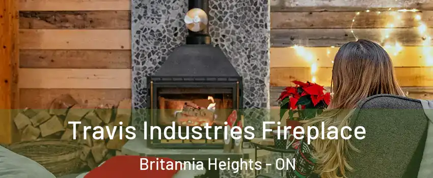  Travis Industries Fireplace Britannia Heights - ON