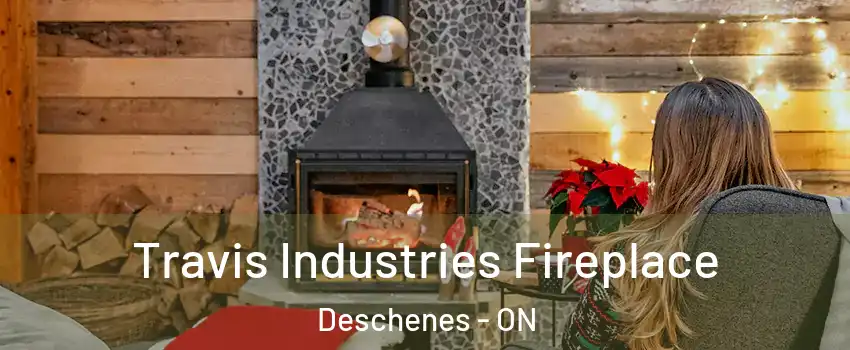  Travis Industries Fireplace Deschenes - ON