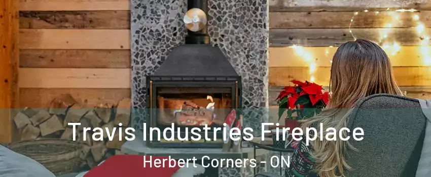  Travis Industries Fireplace Herbert Corners - ON