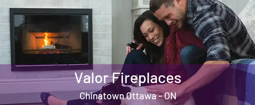  Valor Fireplaces Chinatown Ottawa - ON