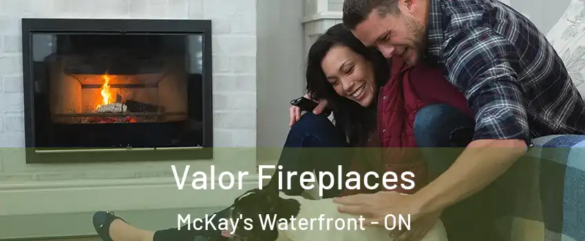  Valor Fireplaces McKay's Waterfront - ON