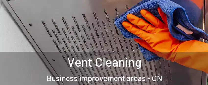  Vent Cleaning Business improvement areas - ON