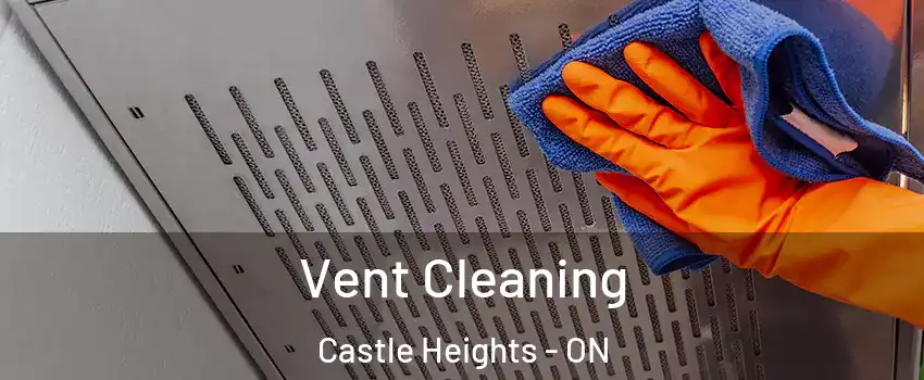  Vent Cleaning Castle Heights - ON