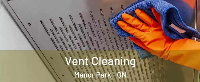  Vent Cleaning Manor Park - ON