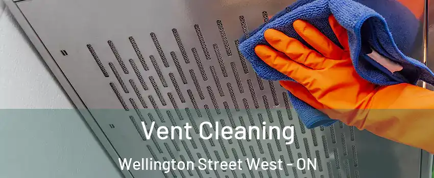  Vent Cleaning Wellington Street West - ON