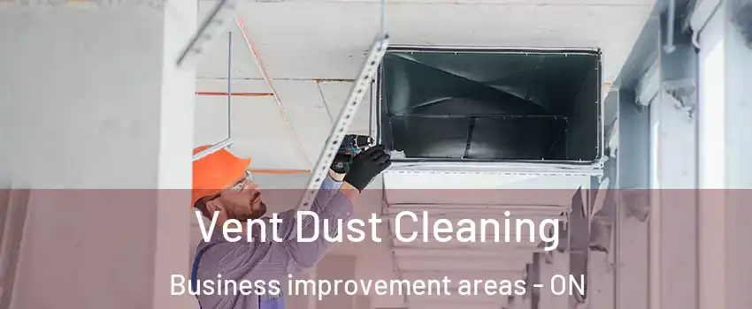  Vent Dust Cleaning Business improvement areas - ON