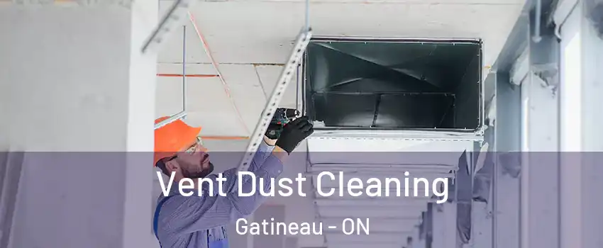  Vent Dust Cleaning Gatineau - ON