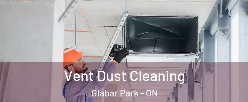  Vent Dust Cleaning Glabar Park - ON