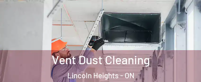  Vent Dust Cleaning Lincoln Heights - ON