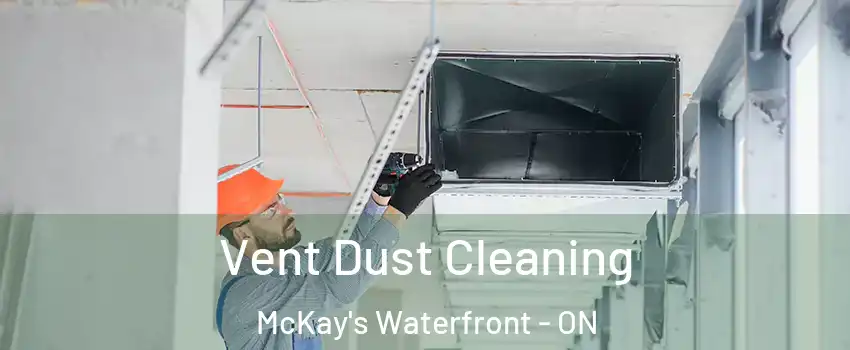  Vent Dust Cleaning McKay's Waterfront - ON