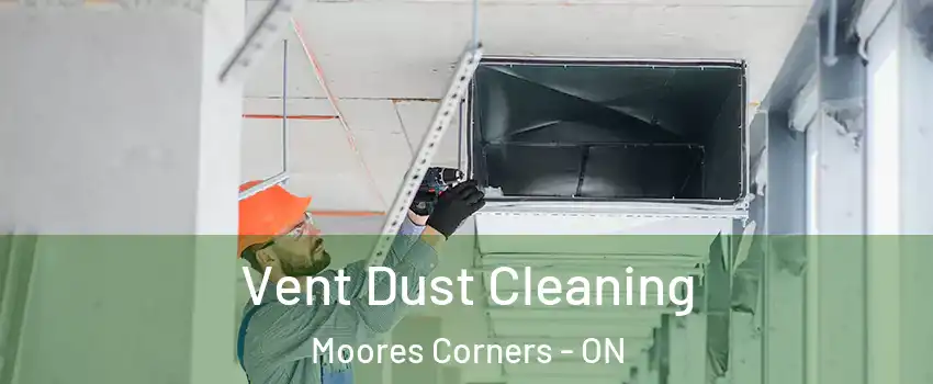  Vent Dust Cleaning Moores Corners - ON