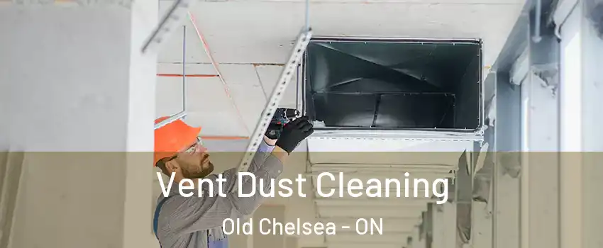  Vent Dust Cleaning Old Chelsea - ON