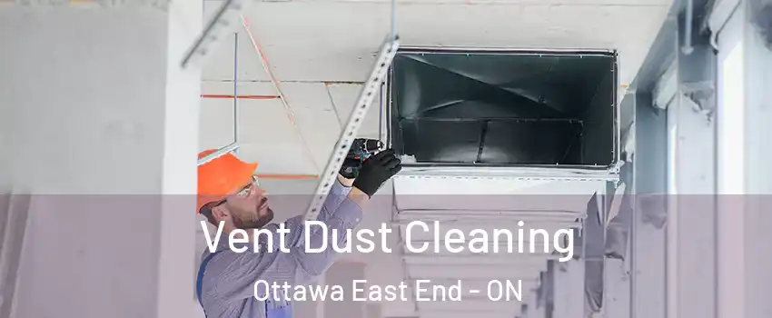  Vent Dust Cleaning Ottawa East End - ON