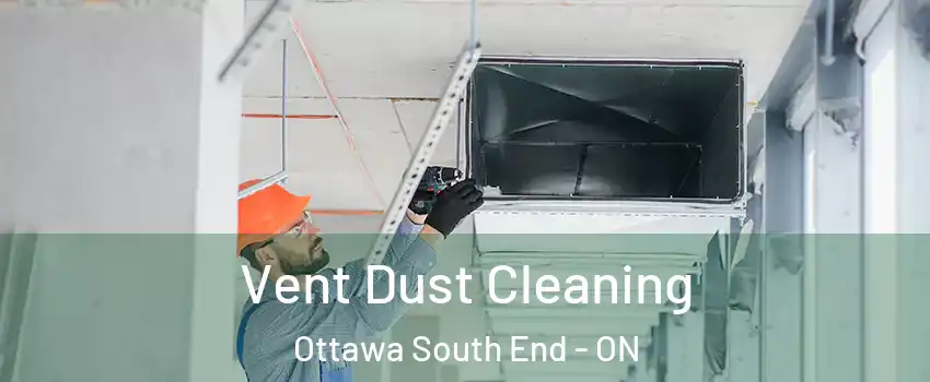  Vent Dust Cleaning Ottawa South End - ON