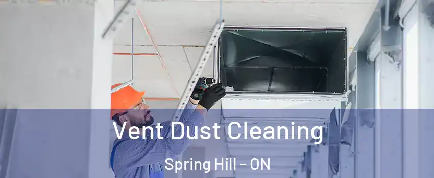  Vent Dust Cleaning Spring Hill - ON