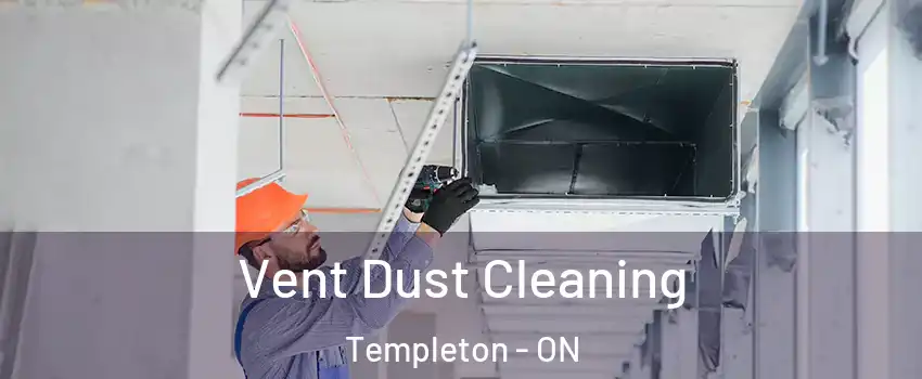  Vent Dust Cleaning Templeton - ON