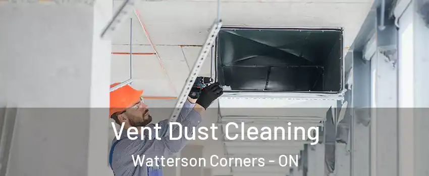  Vent Dust Cleaning Watterson Corners - ON