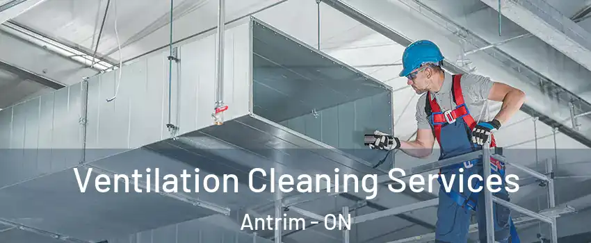  Ventilation Cleaning Services Antrim - ON