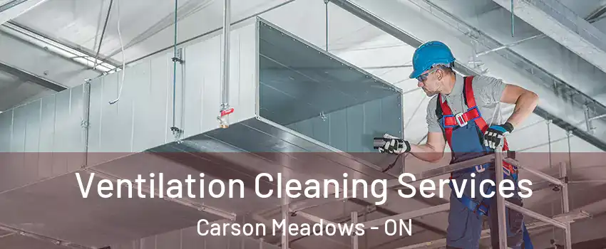  Ventilation Cleaning Services Carson Meadows - ON