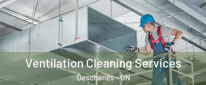  Ventilation Cleaning Services Deschenes - ON