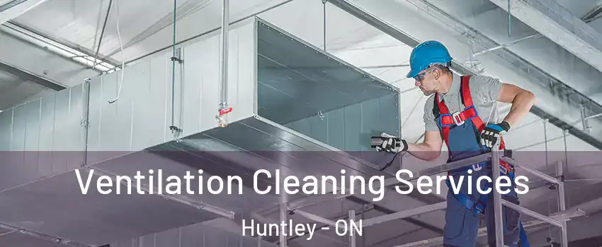  Ventilation Cleaning Services Huntley - ON