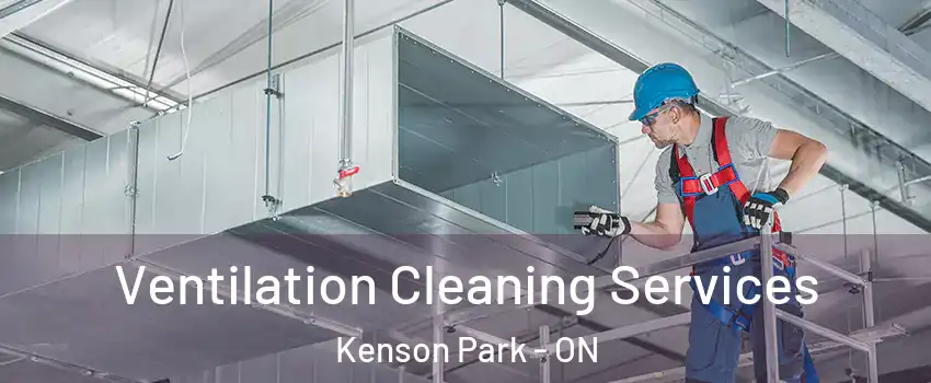  Ventilation Cleaning Services Kenson Park - ON