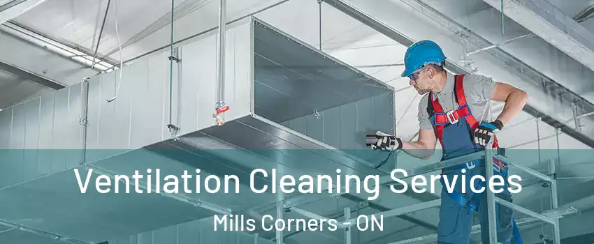  Ventilation Cleaning Services Mills Corners - ON