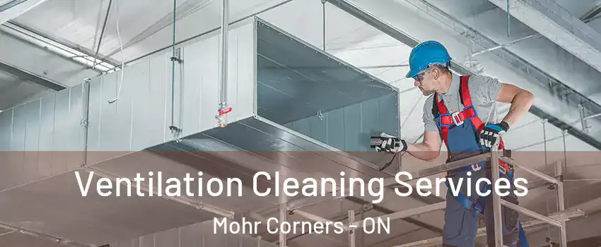  Ventilation Cleaning Services Mohr Corners - ON