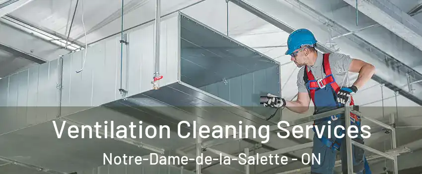  Ventilation Cleaning Services Notre-Dame-de-la-Salette - ON