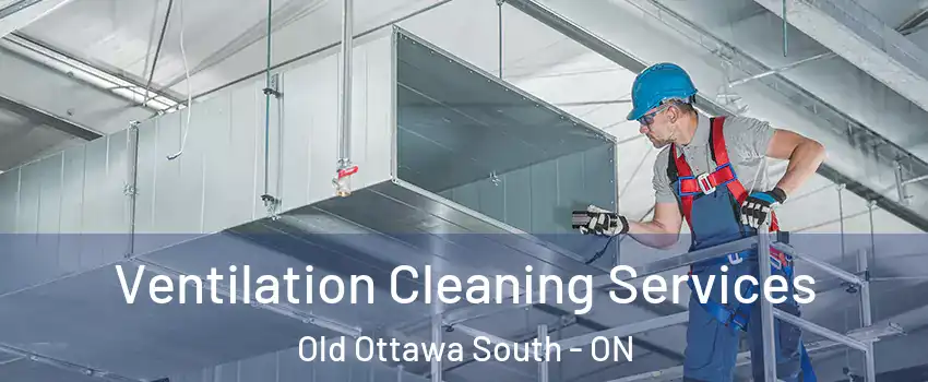  Ventilation Cleaning Services Old Ottawa South - ON