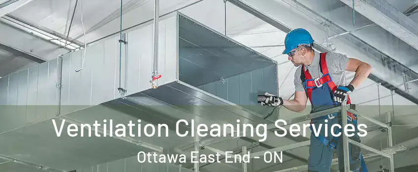  Ventilation Cleaning Services Ottawa East End - ON