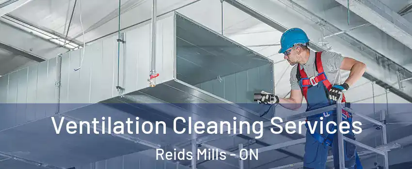 Ventilation Cleaning Services Reids Mills - ON