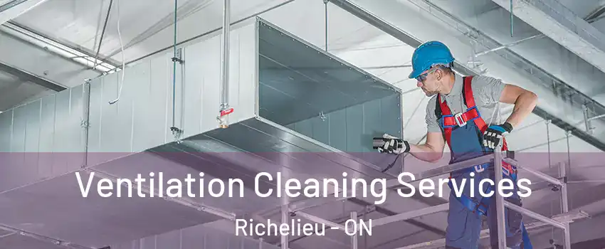  Ventilation Cleaning Services Richelieu - ON