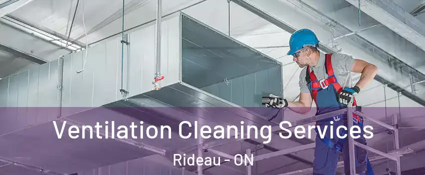  Ventilation Cleaning Services Rideau - ON