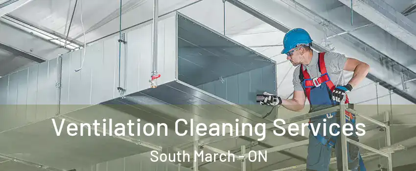  Ventilation Cleaning Services South March - ON