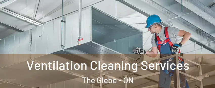  Ventilation Cleaning Services The Glebe - ON