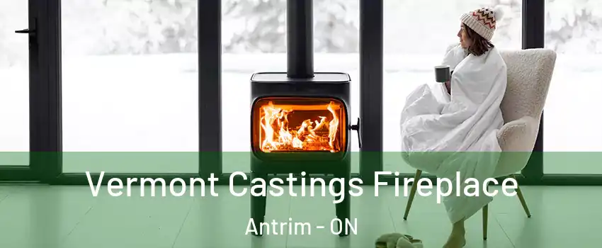  Vermont Castings Fireplace Antrim - ON