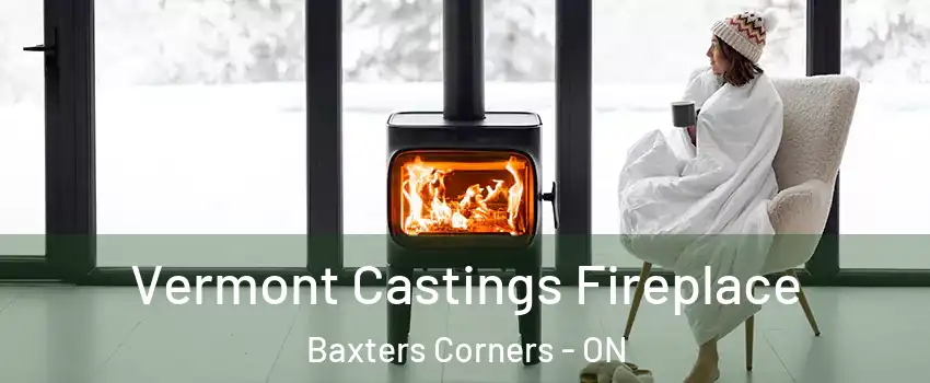  Vermont Castings Fireplace Baxters Corners - ON