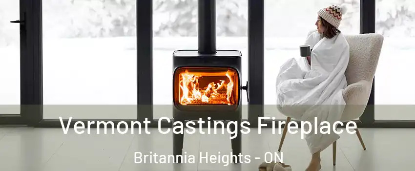  Vermont Castings Fireplace Britannia Heights - ON