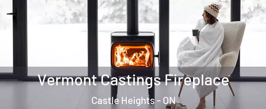  Vermont Castings Fireplace Castle Heights - ON