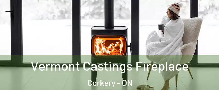  Vermont Castings Fireplace Corkery - ON