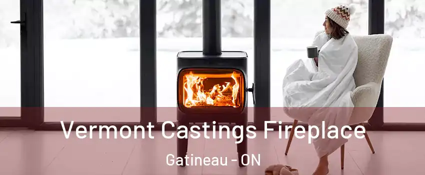  Vermont Castings Fireplace Gatineau - ON