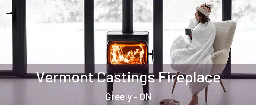  Vermont Castings Fireplace Greely - ON